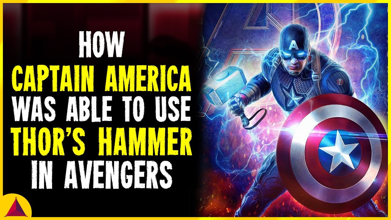 How Captain America Was Able To Use Thor's Hammer In Avengers
