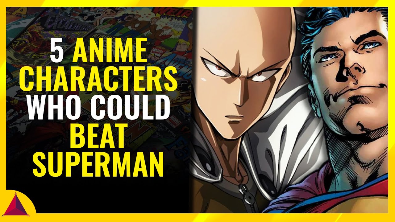 5 Anime Characters Who Could Beat Superman
