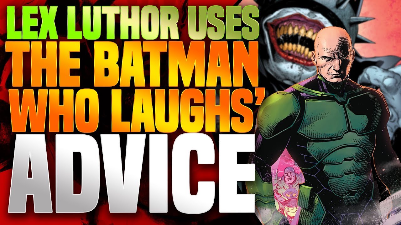 Lex Luthor Uses The Advice Of The Batman Who Laughs!