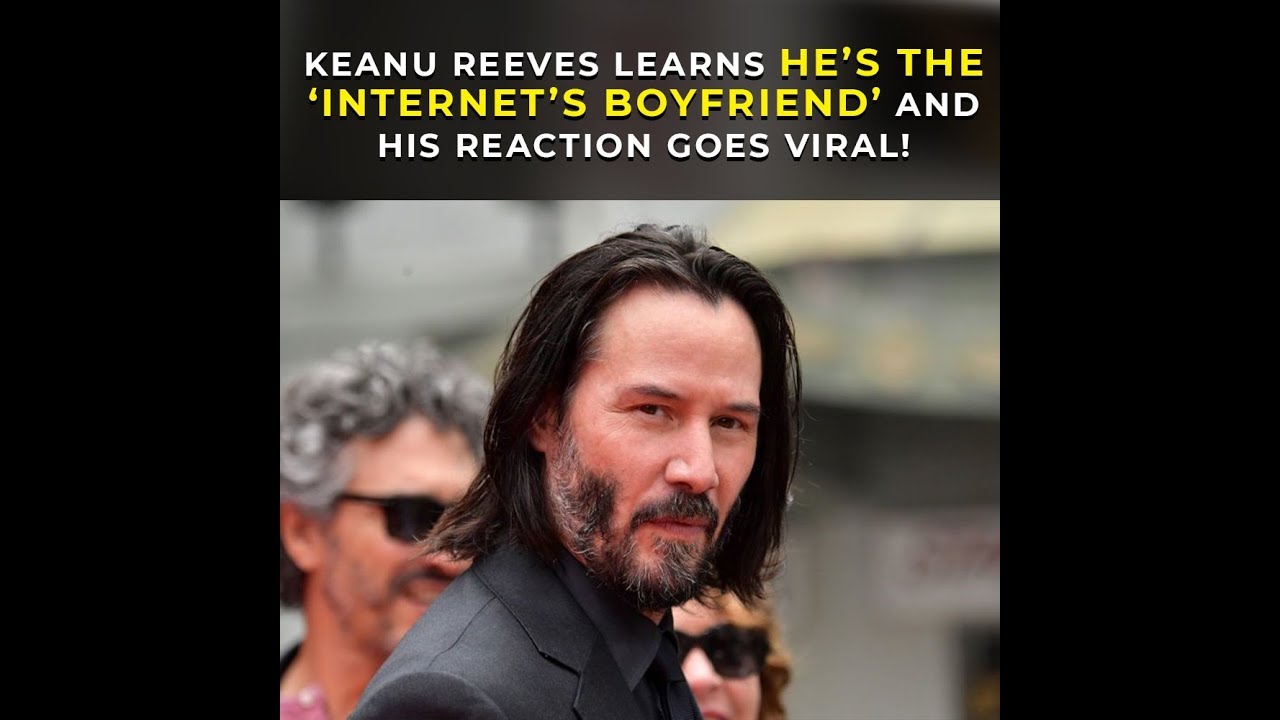 Keanu Learns He’s The Internet’s Boyfriend, And His Adorable Reaction Goes Viral   HD 720p