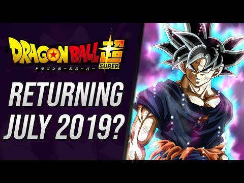 Dragon Ball Super RETURNING July 2019!?