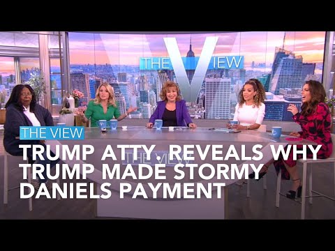 Trump Atty. Reveals Why Trump Made Stormy Daniels Payment | The View