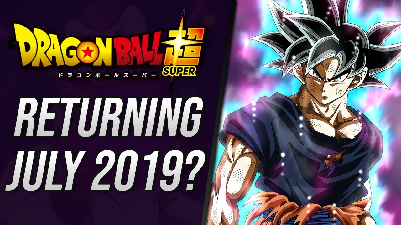 Dragon Ball Super RETURNING July 2019!? (Nope)
