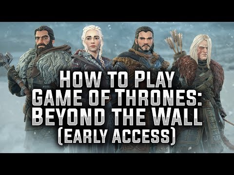 How to Play Game of Thrones: Beyond the Wall (Early Access) - GoT BtW