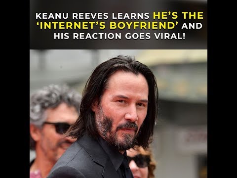 Keanu Learns He’s The Internet’s Boyfriend, And His Adorable Reaction Goes Viral   HD 720p