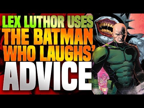 Lex Luthor Uses The Advice Of The Batman Who Laughs!