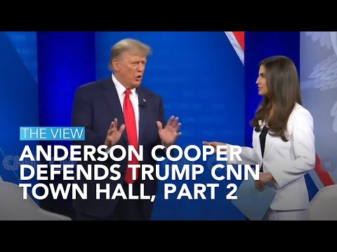 Anderson Cooper Defends Trump CNN Town Hall, Part 2 | The View