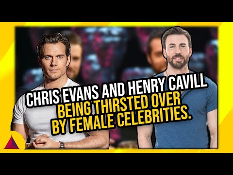 Chris Evans And Henry Cavill Being Thirsted Over By Female Celebrities