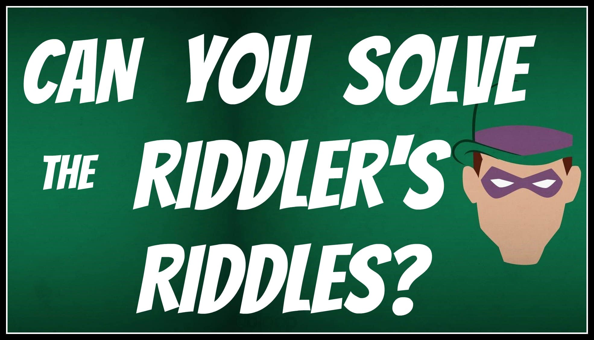 Can you these best Riddler's Riddles