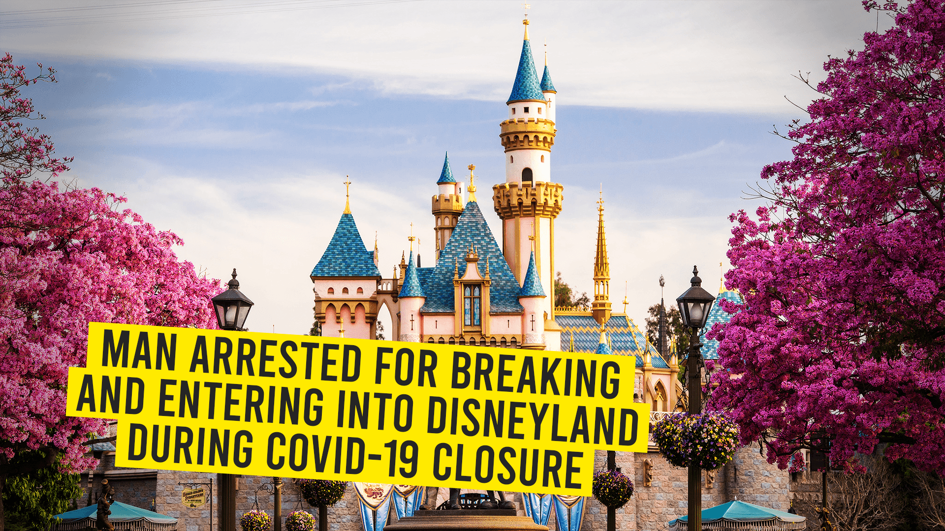 01 Man Arrested For Breaking And Entering Into Disneyland During COVID 19 Closure
