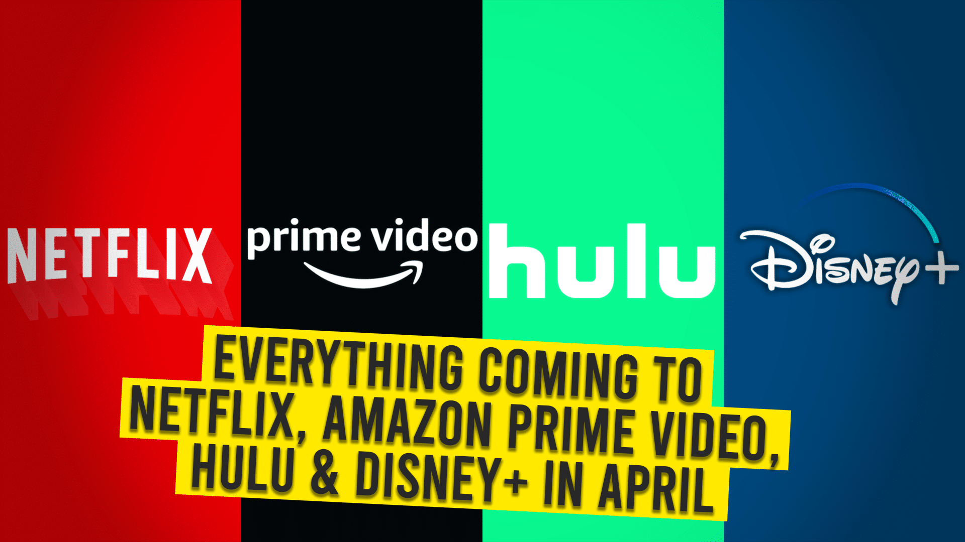 Everything Coming to Netflix, Amazon Prime Video, Hulu &Disney+ in April