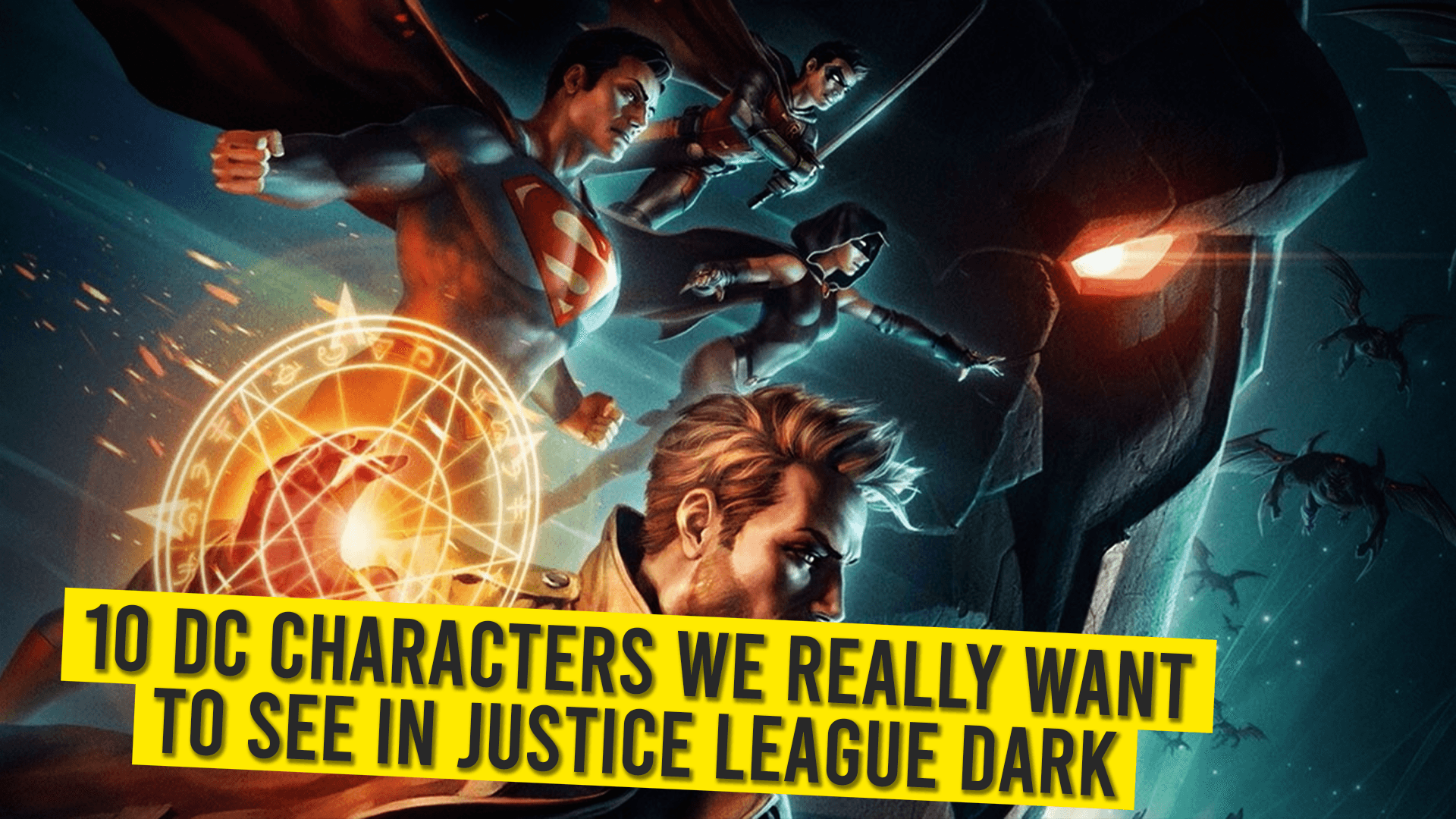 10 DC Characters We Really Want to See in Justice League Dark