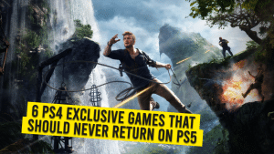 6 PS4 Exclusive Games That Should Never Return On PS5