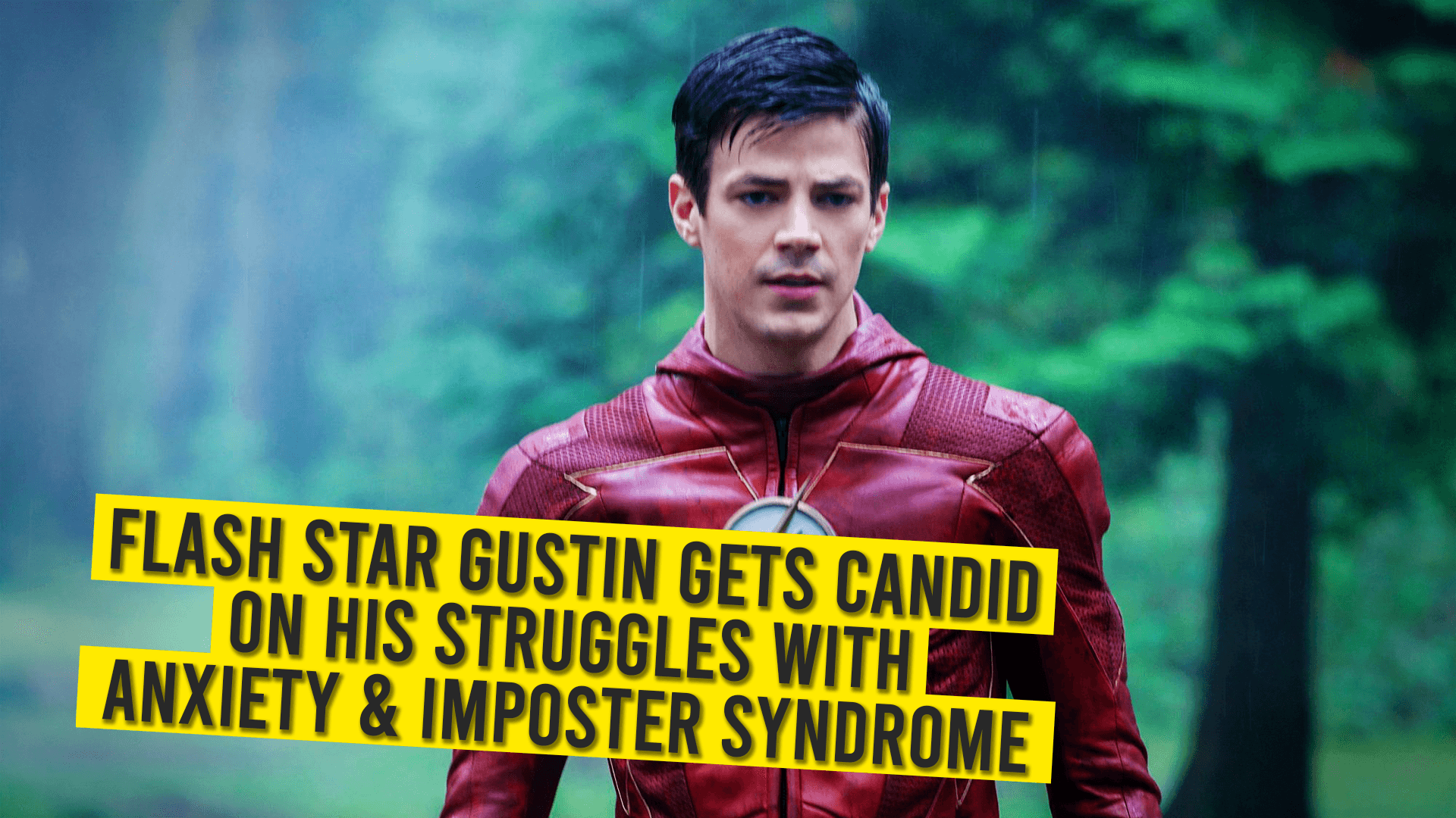 Flash Star Gustin gets Candid on His Struggles with Anxiety & Imposter Syndrome