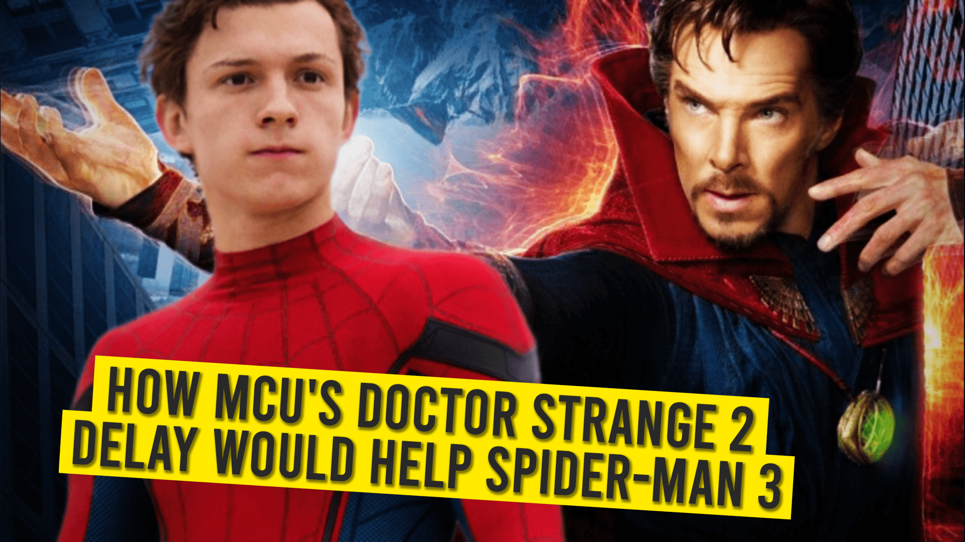 How MCU’s Doctor Strange 2 Delay Would Help Spider-Man 3