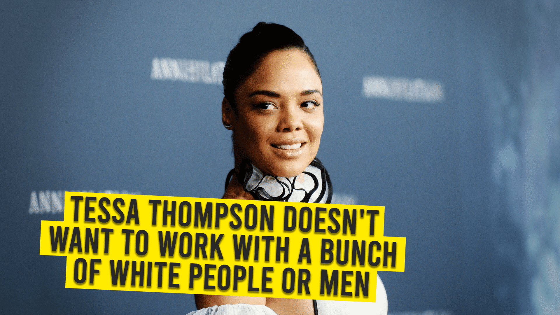 Tessa Thompson Doesn’t Want To Work With A Bunch Of White People Or Men