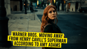Warner Bros. Moving Away From Henry Cavill’s Superman According To Amy Adams.