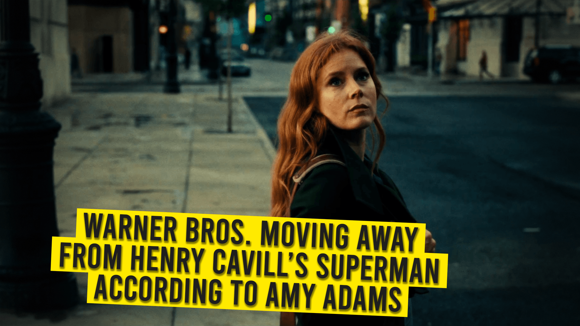 Warner Bros. Moving Away From Henry Cavill’s Superman According To Amy Adams.