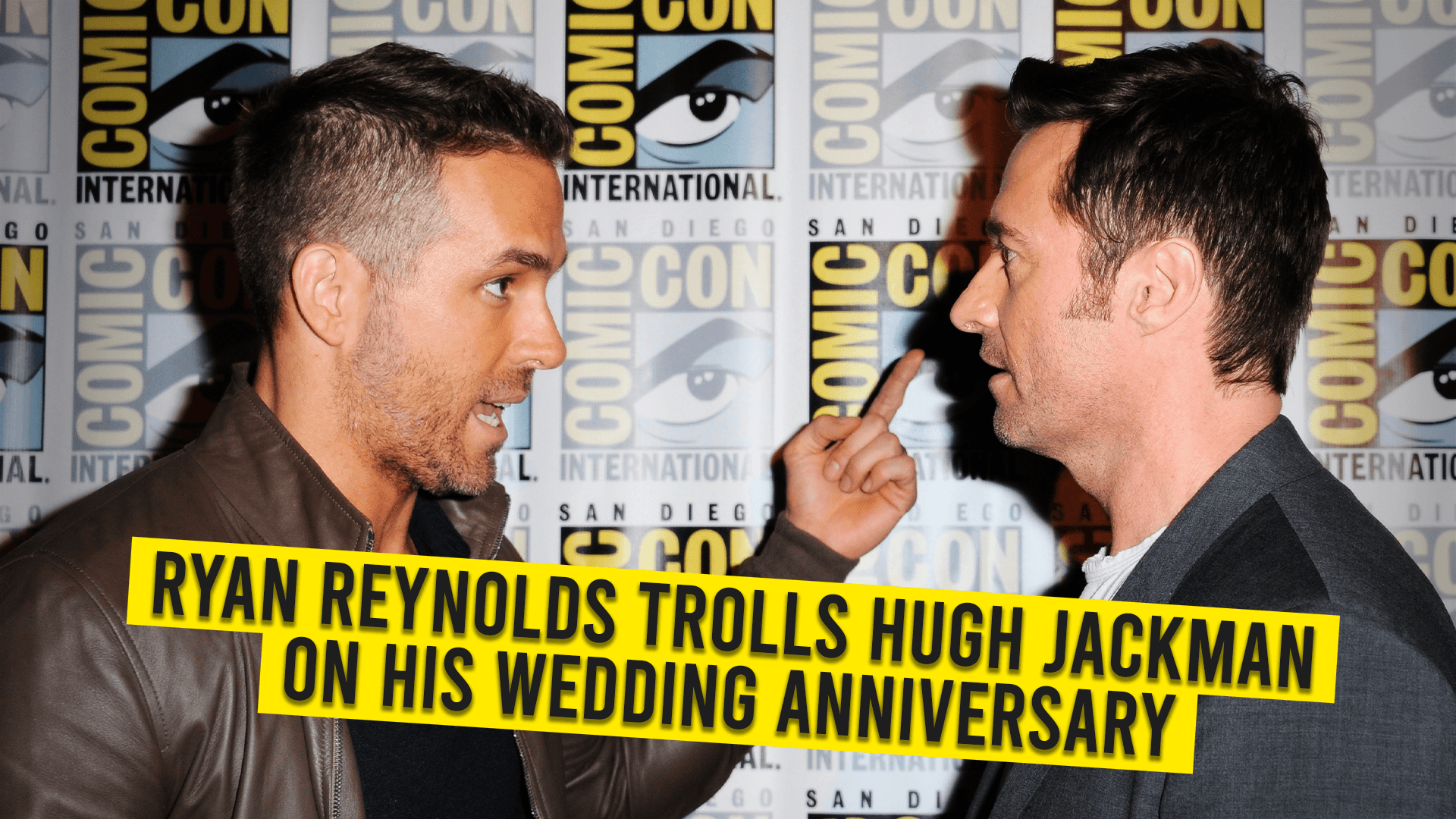 Ryan Reynolds Trolls Hugh Jackman on his Wedding Anniversary
