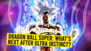 Dragon Ball Super: What’s Next After Ultra Instinct?