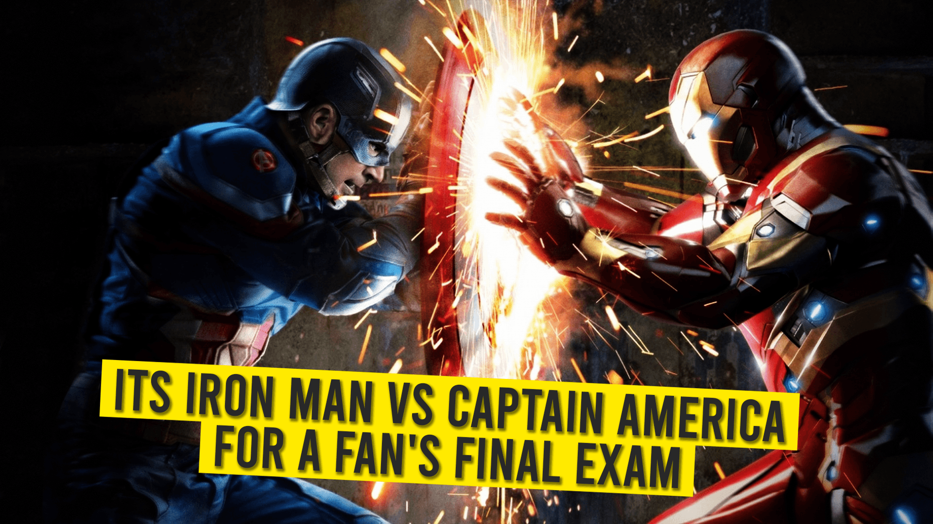 It’s Iron Man Vs Captain America for A Fan’s Exam