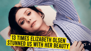 13 Times Elizabeth Olsen Stunned Us With Her Beauty!!!