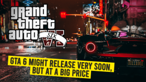 GTA 6 Might Release Very Soon, But At A Big Price