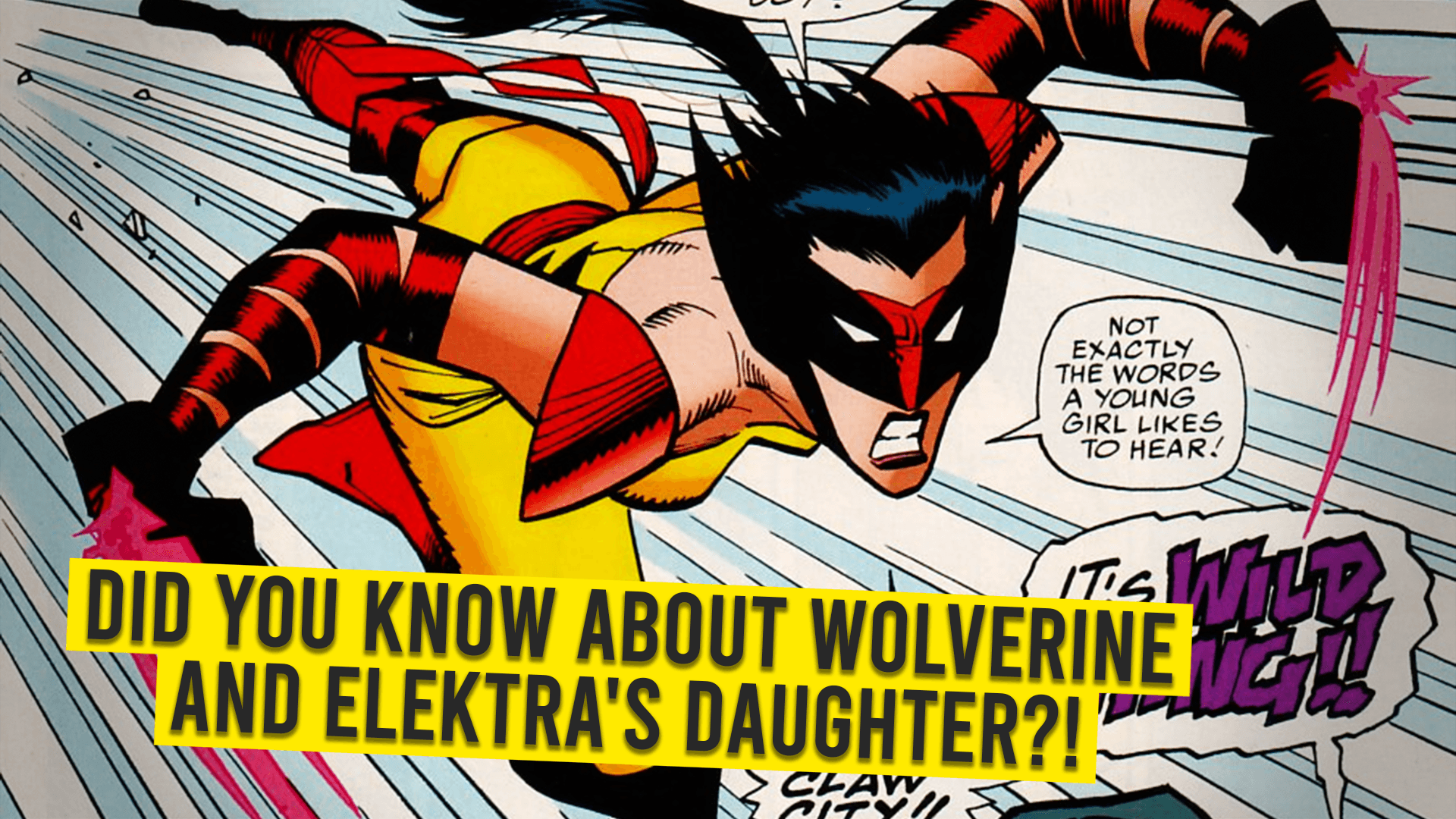 Did You Know About Wolverine and Elektra’s Daughter?