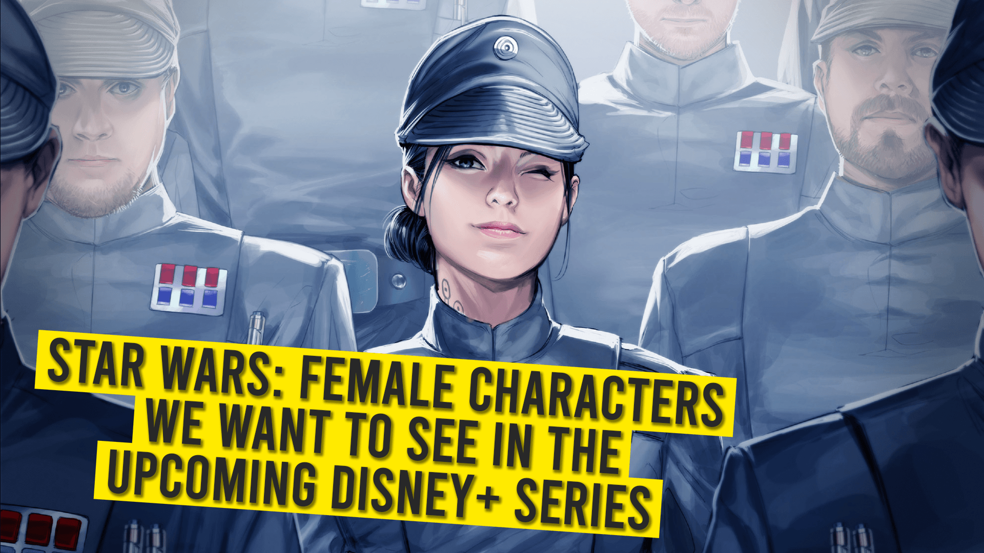 Star Wars: Female Characters We Want To See In The Upcoming Disney+ Series