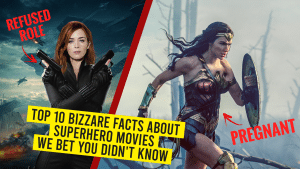 Top 10 Bizarre Facts About Superhero Movies We Bet You Didn’t Know