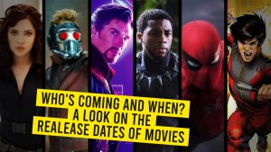 Who’s Coming And When? A Look On Release Dates Of Movies