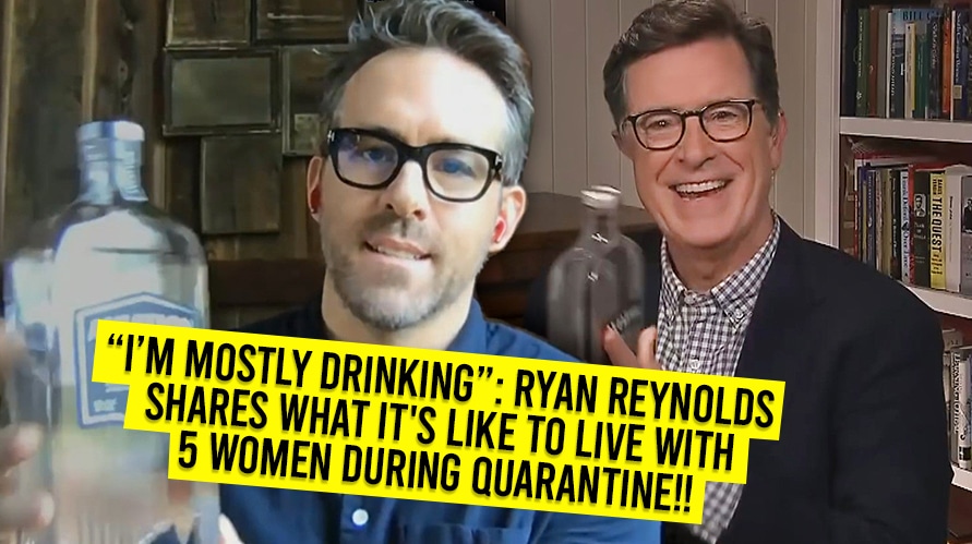 “I’m Mostly Drinking”: Ryan Reynolds Shares What It’s Like To Live With 5 Women During Quarantine!!