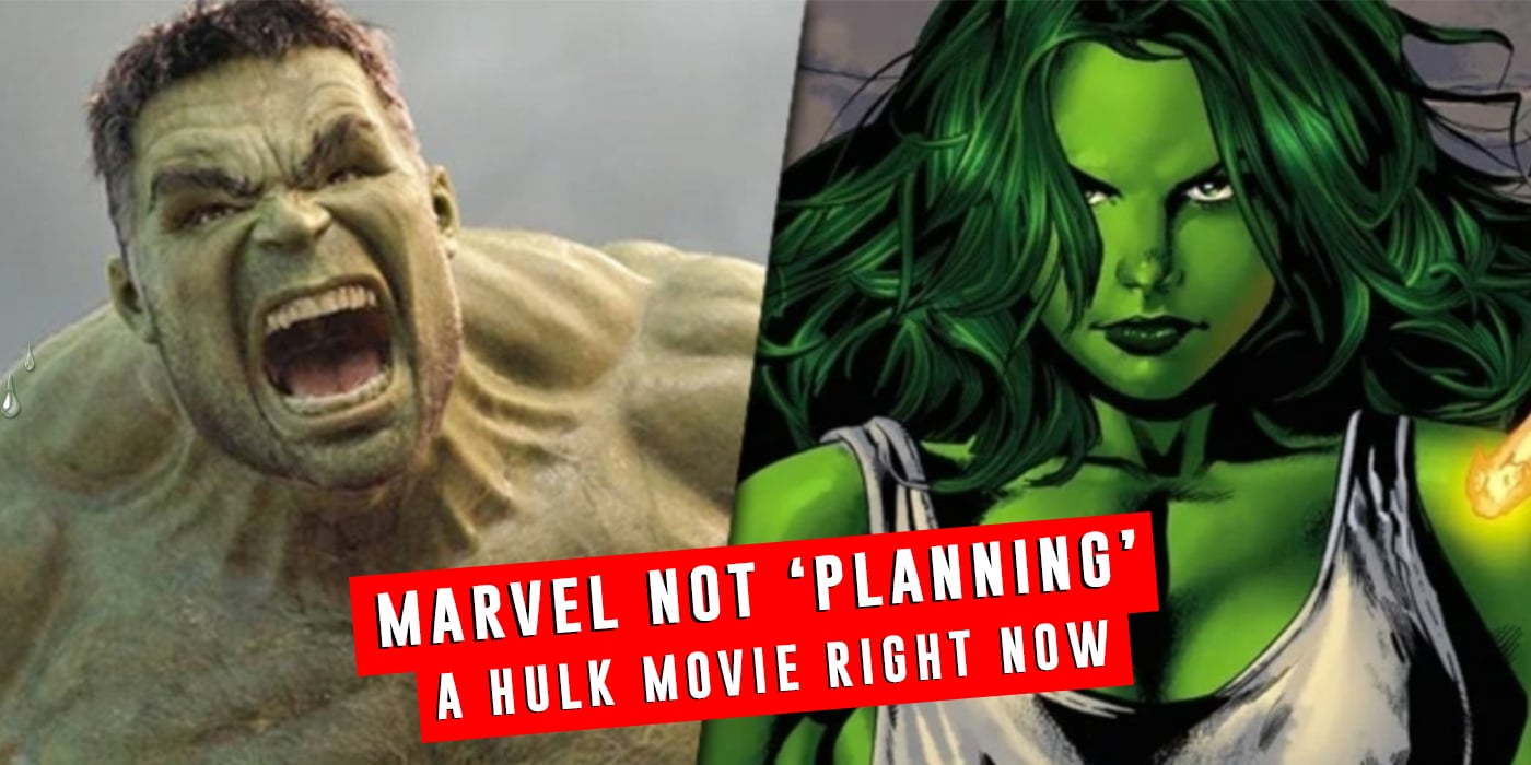 Marvel Isn’t Even Planning A Next Hulk Movie Right Now