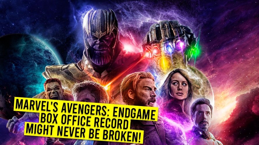 Marvel’s Avengers: Endgame Box Office Record Might Never Be Broken!