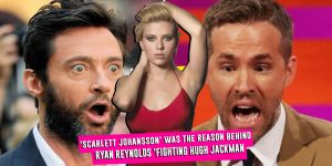The Reason Behind Hugh Jackman And Ryan Reynold’s Feud