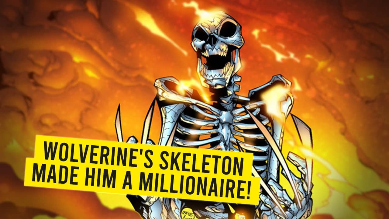 Wolverine’s Skeleton Made Him A Millionaire!
