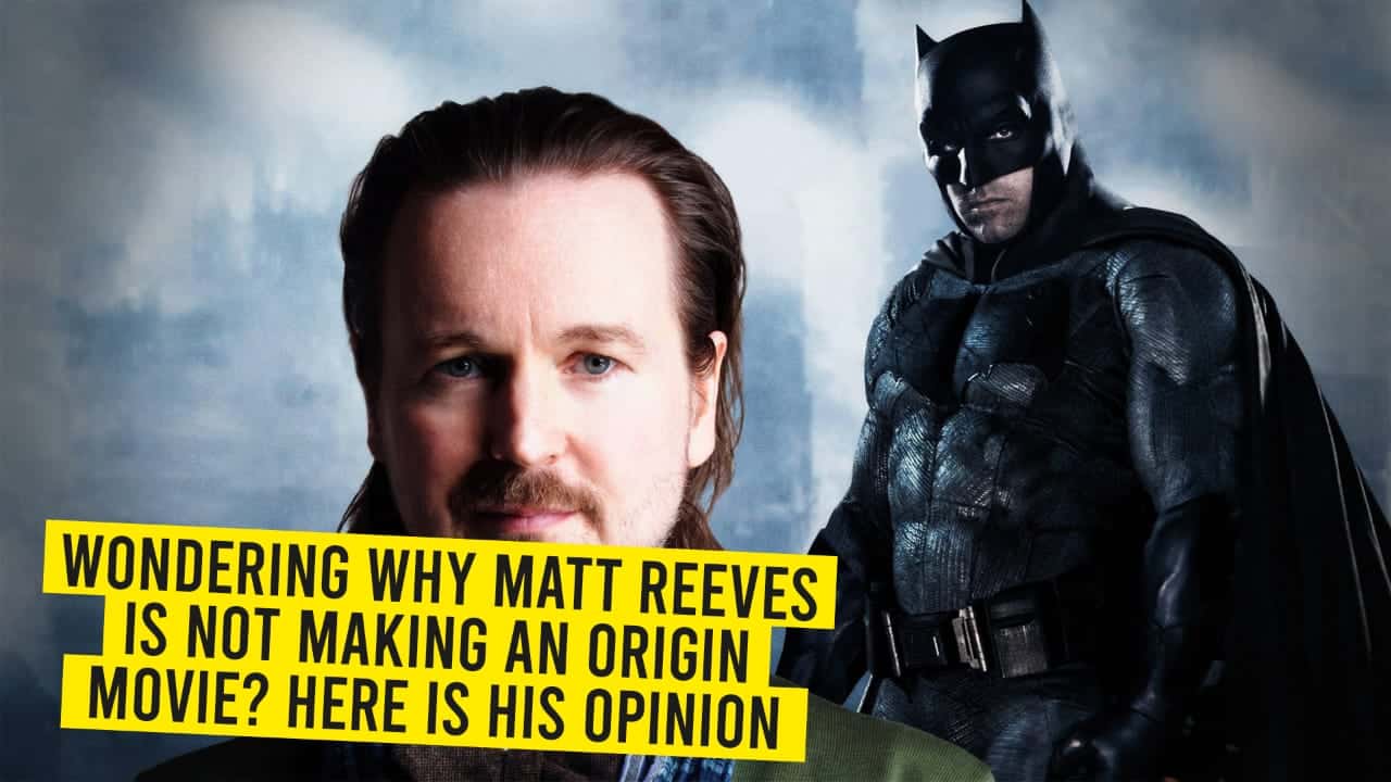 Why Matt Reeves Is Not making An Origin Movie? Here Is His Opinion