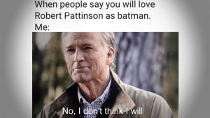 10 Robert Pattinson Memes As The New Batman 5 10 Robert Pattinson Memes As The New Batman