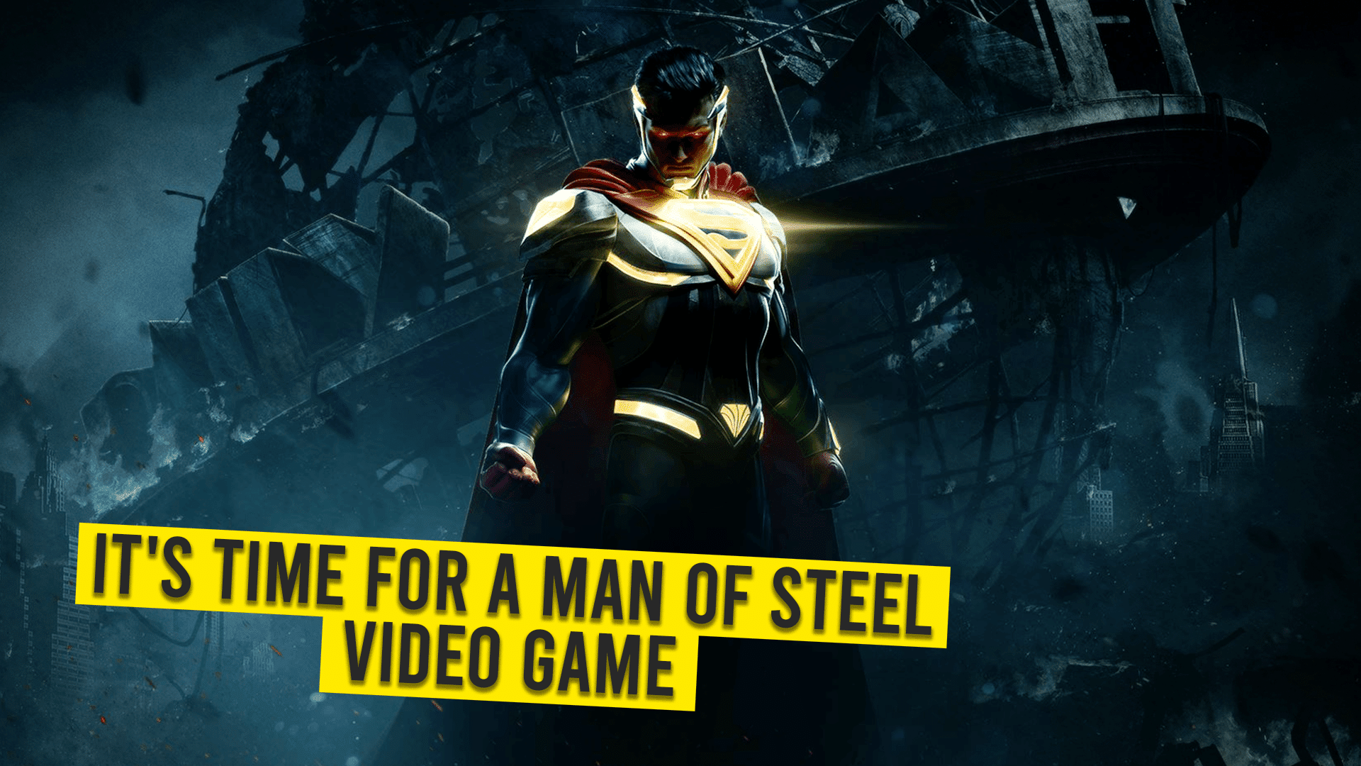 3 Its Time For A Man Of Steel Video Game