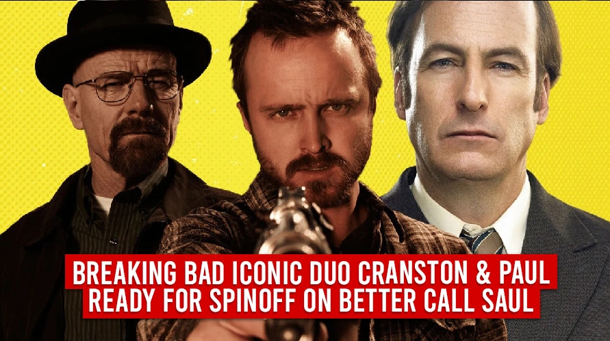 Breaking Bad Iconic Duo Cranston & Paul Ready For SpinOff On Better Call Saul