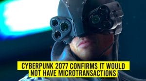 Cyberpunk 2077 Confirms It Would Not Have Microtransactions