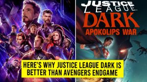 Here’s Why Justice League Dark Is Better Than Avengers Endgame