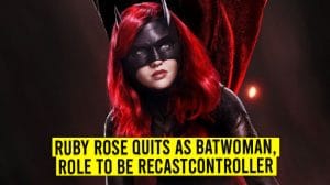 Ruby Rose Quits As Batwoman, Role To Be Recast