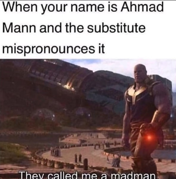 person name is ahmad mann and substitute mispronounces they called madman