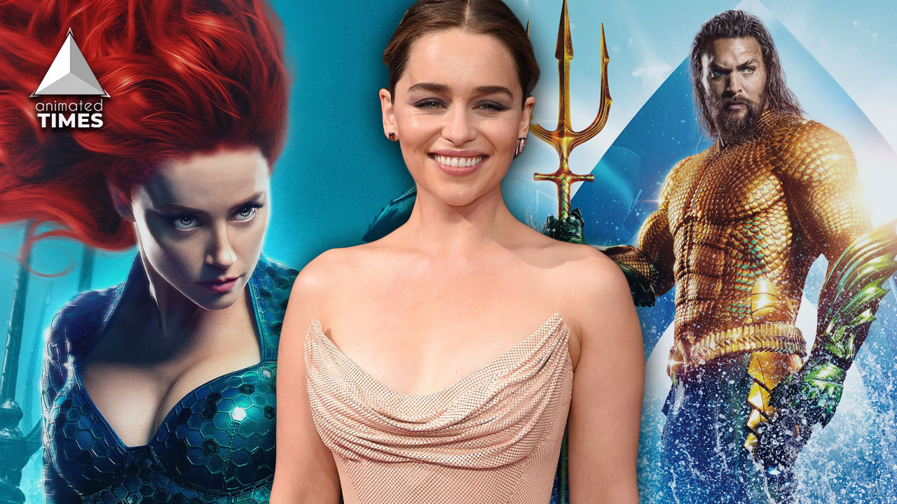 Aquaman 2 Rumored To Be Pushed Multiple Times As Emilia Clarke Reportedly Secretly Shooting Queen Mera Scenes To Replace Amber Heard