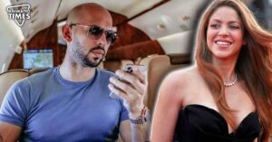 “I’m not sure what Shakira looks like”: Andrew Tate Takes a Dig at Shakira’s Beauty After his Release From Prison